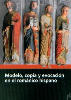 MODELO, COPIA Y EVOCACION EN EL ROMANICO HISPANO