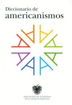 DICCIONARIO DE AMERICANISMOS