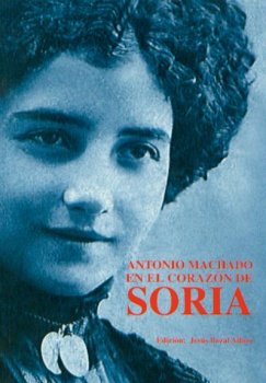 ANTONIO MACHADO EN EL  CORAZON DE SORIA