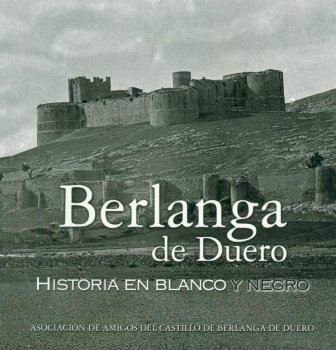 BERLANGA DE DUERO HISTORIA EN BLANCO Y NEGRO